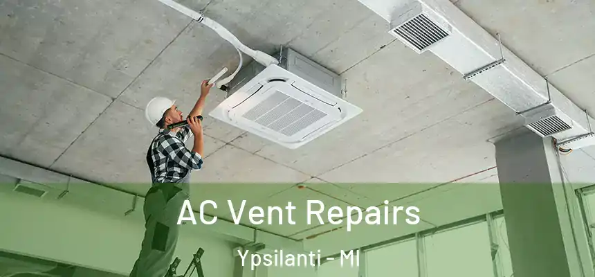  AC Vent Repairs Ypsilanti - MI