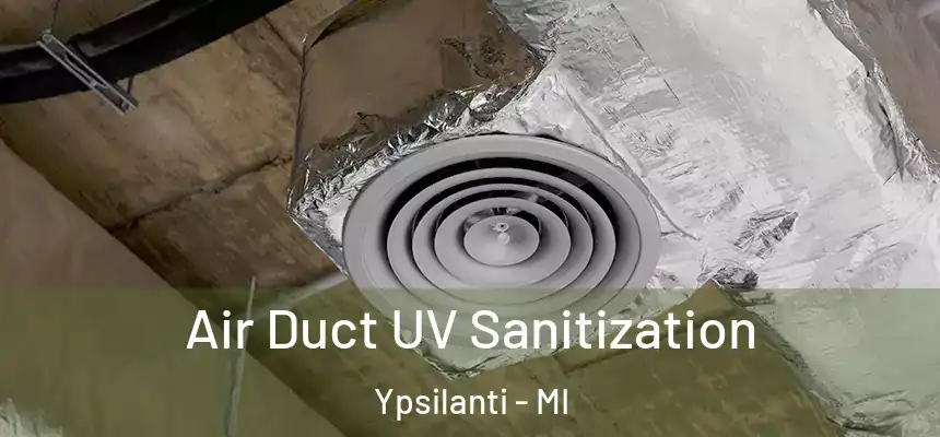  Air Duct UV Sanitization Ypsilanti - MI