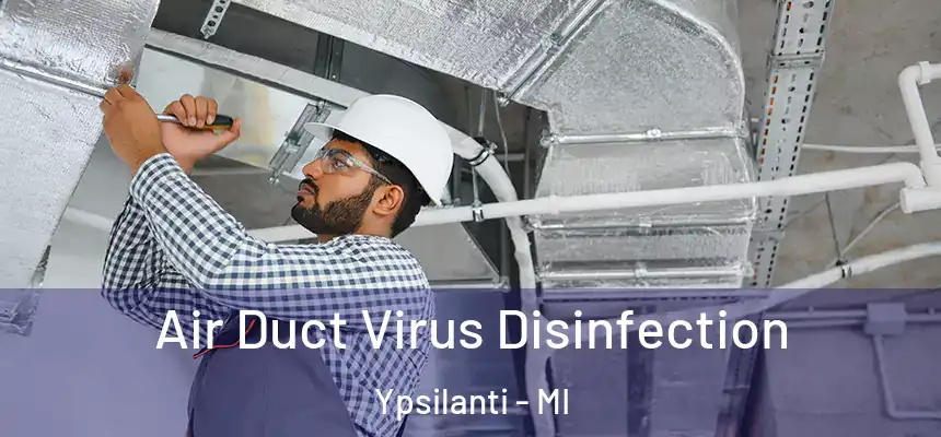  Air Duct Virus Disinfection Ypsilanti - MI
