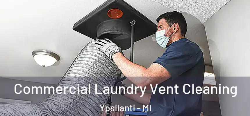  Commercial Laundry Vent Cleaning Ypsilanti - MI