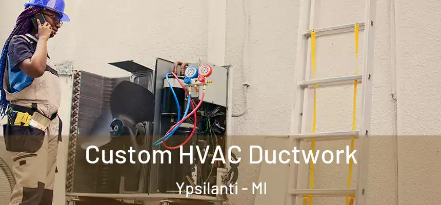  Custom HVAC Ductwork Ypsilanti - MI