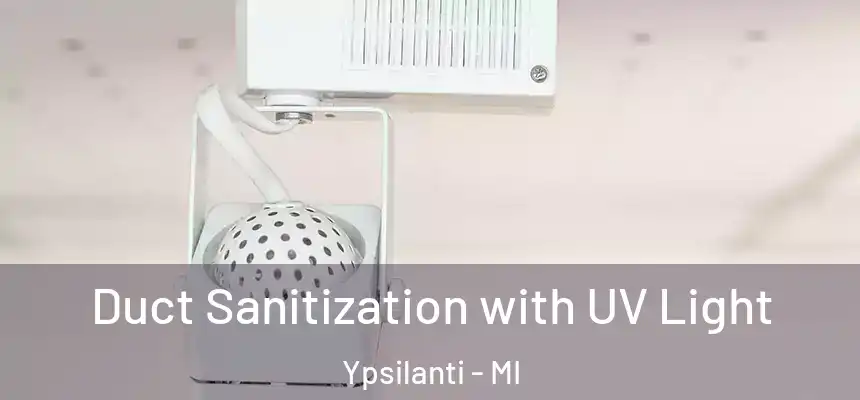  Duct Sanitization with UV Light Ypsilanti - MI