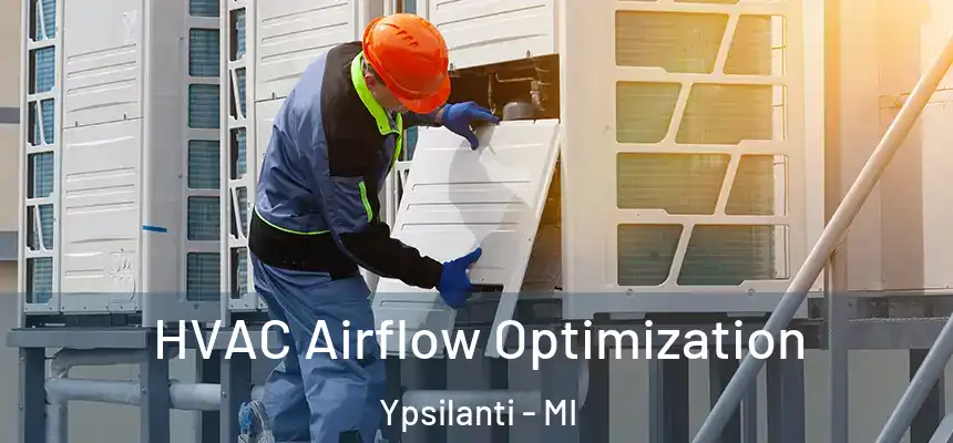  HVAC Airflow Optimization Ypsilanti - MI