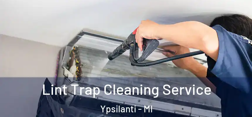  Lint Trap Cleaning Service Ypsilanti - MI