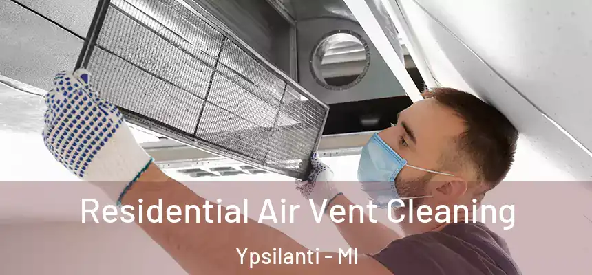  Residential Air Vent Cleaning Ypsilanti - MI