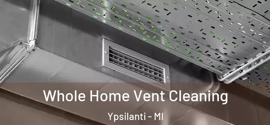  Whole Home Vent Cleaning Ypsilanti - MI